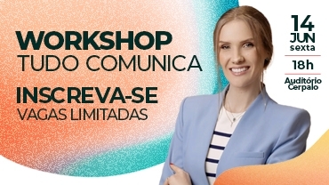 Últimas vagas para Workshop Tudo Comunica