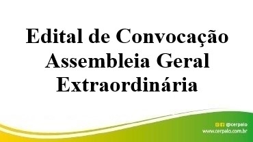 Edital de Convocação para Assembleia Geral Extraordinária.