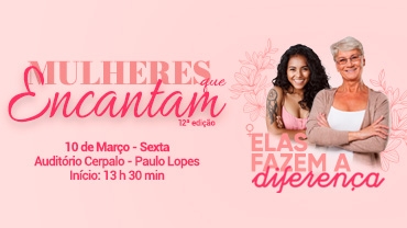 Projeto Mulheres que Encantam tem 12ª edição na Cerpalo
